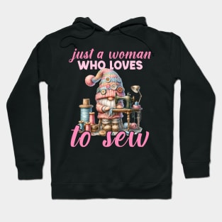 Just a woman who loves to sew Cute gnome Gift For Women Hoodie